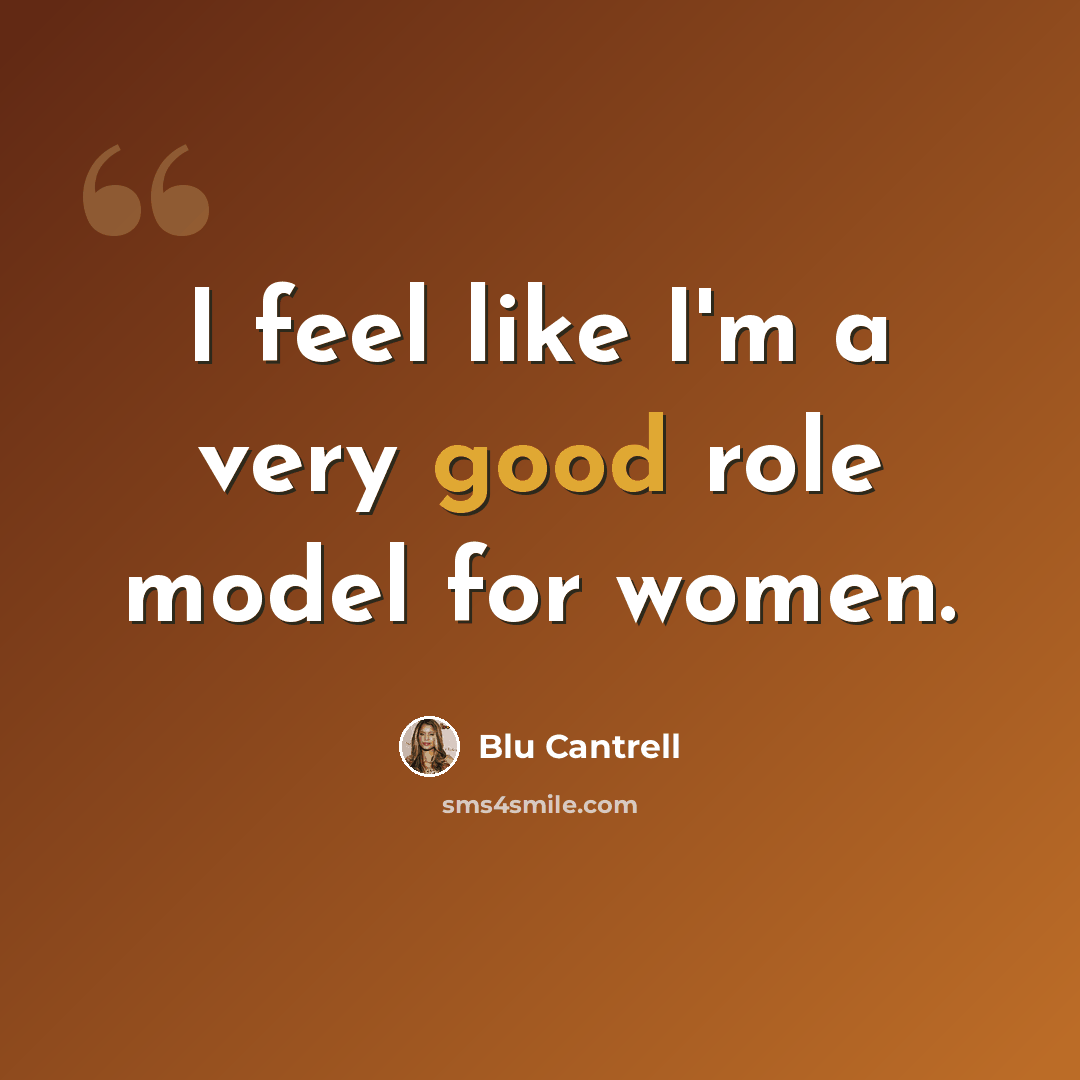 “I feel like I'm a very good role model for women.” quote by Blu Cantrell