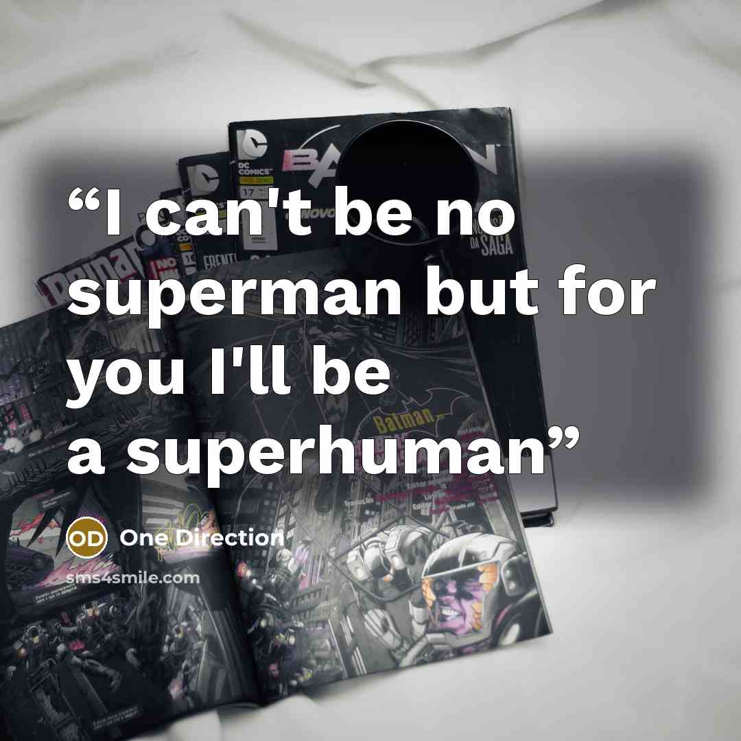 “I can't be no superman but for you I'll be a superhuman” quote by One Direction