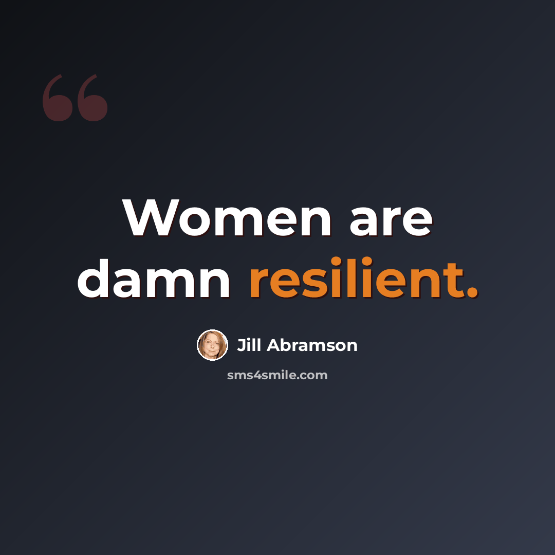“Women are damn resilient.” quote by Jill Abramson