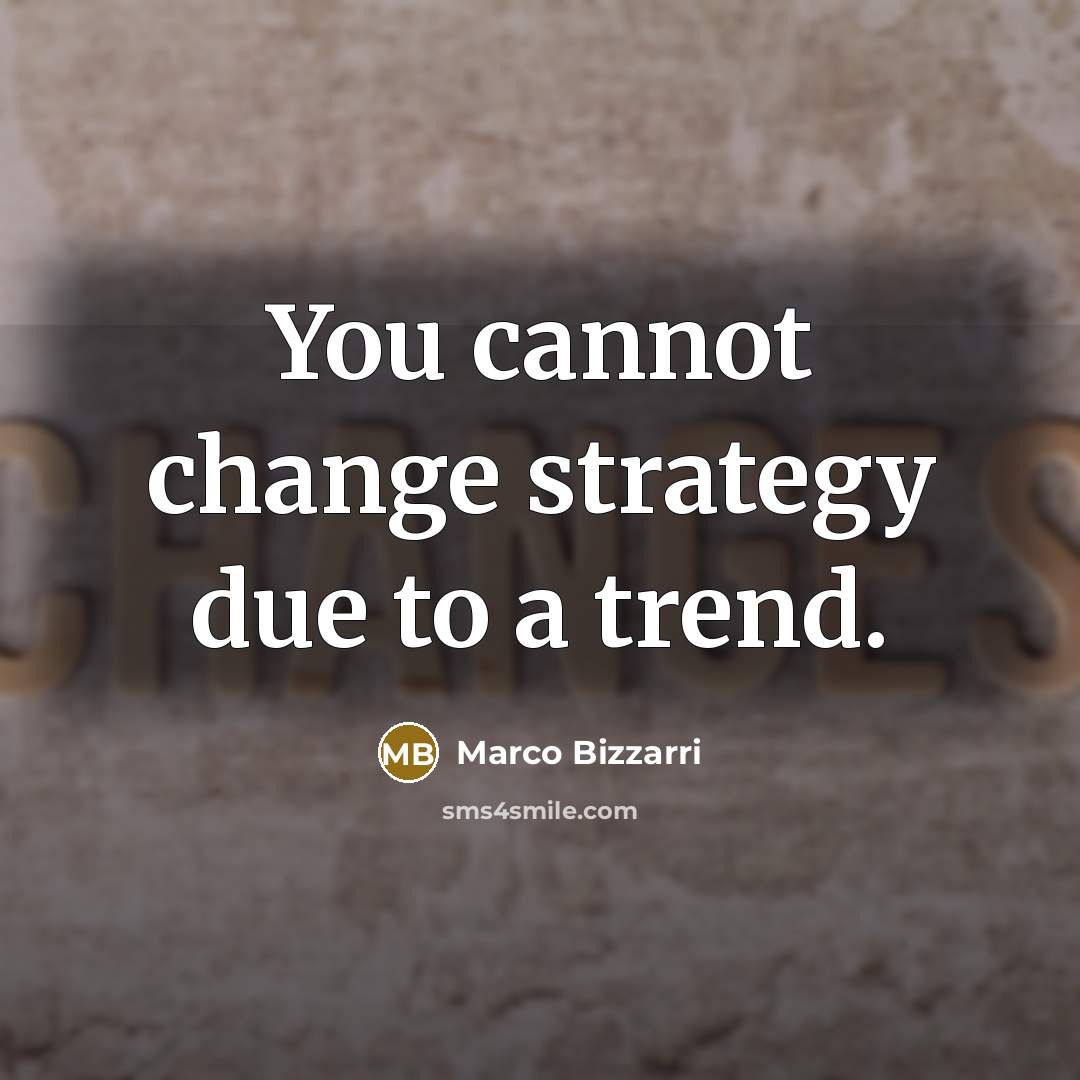 “You cannot change strategy due to a trend.” quote by Marco Bizzarri