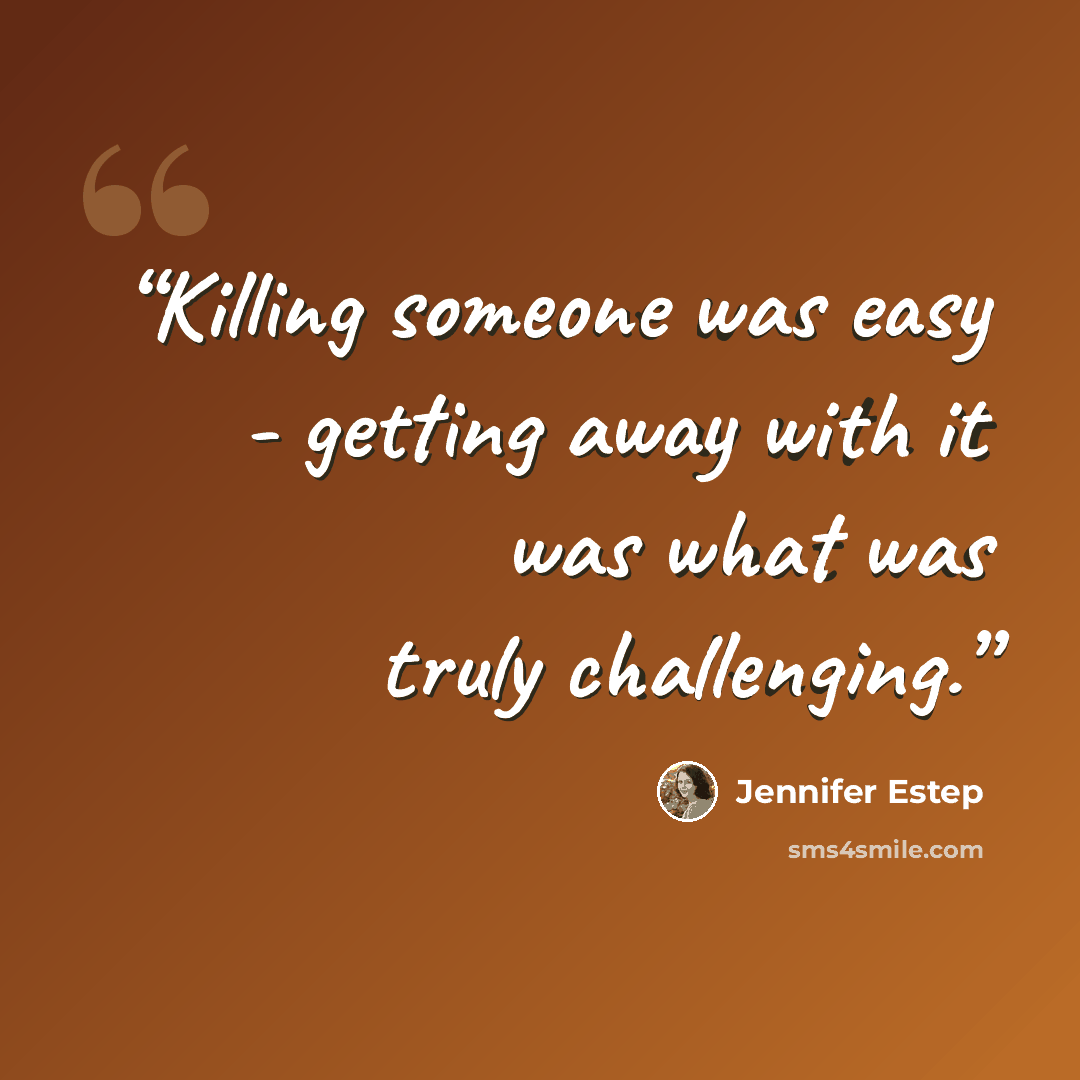 “Killing someone was easy - getting away with it was what was truly challenging.” quote by Jennifer Estep
