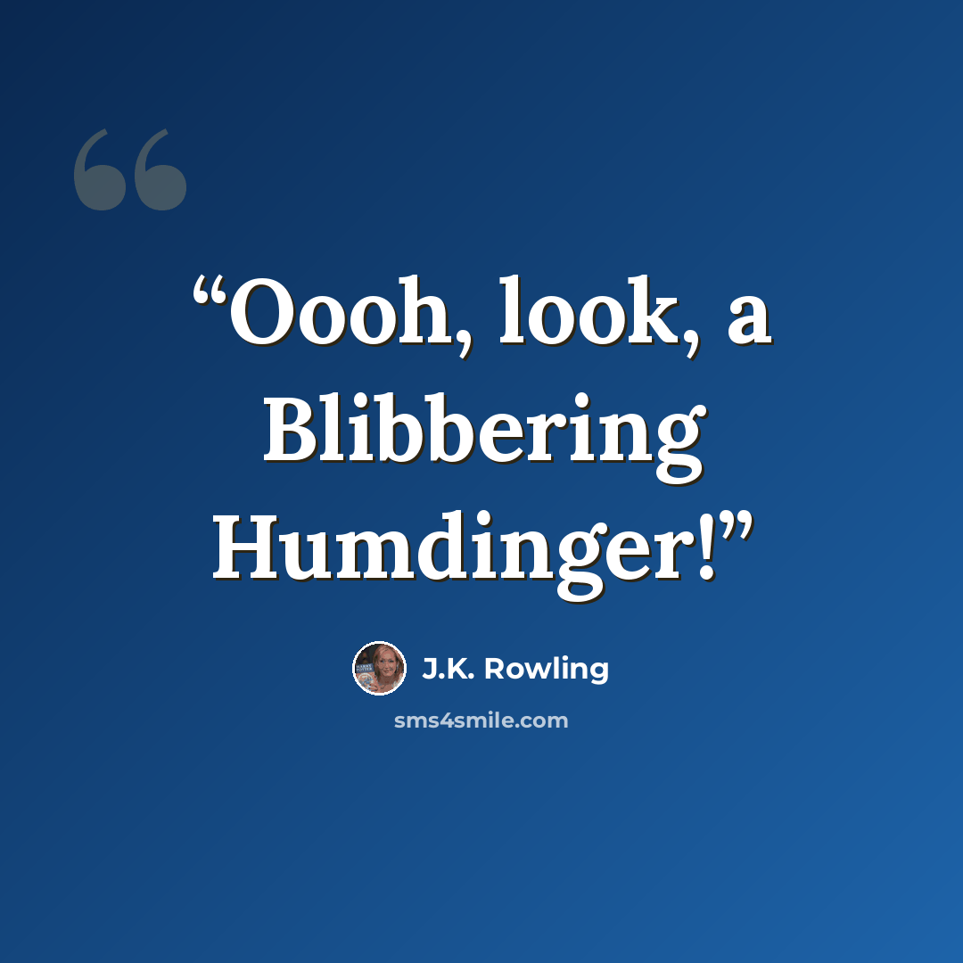“Oooh, look, a Blibbering Humdinger!” quote by J.K. Rowling
