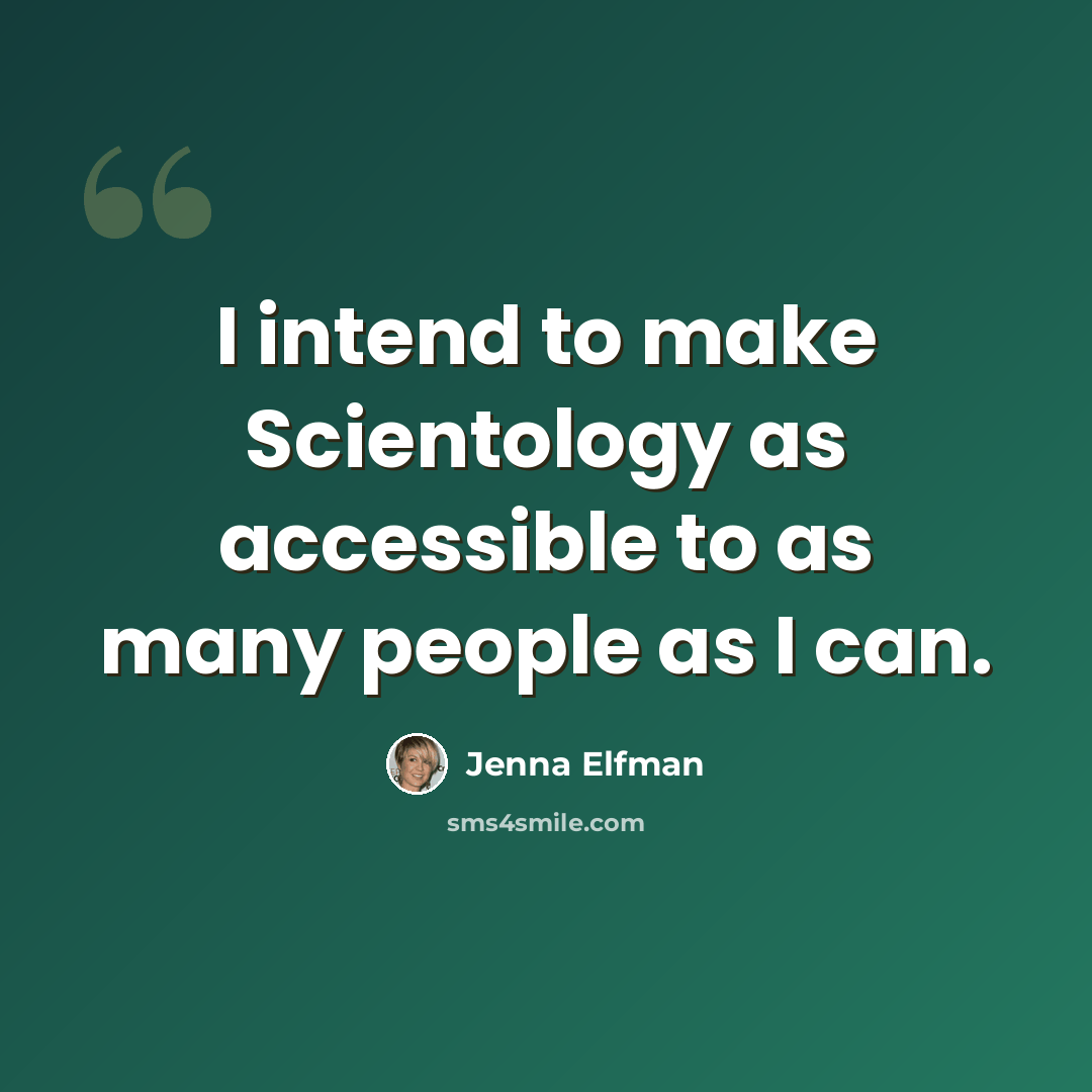 “I intend to make Scientology as accessible to as many people as I can.” quote by Jenna Elfman