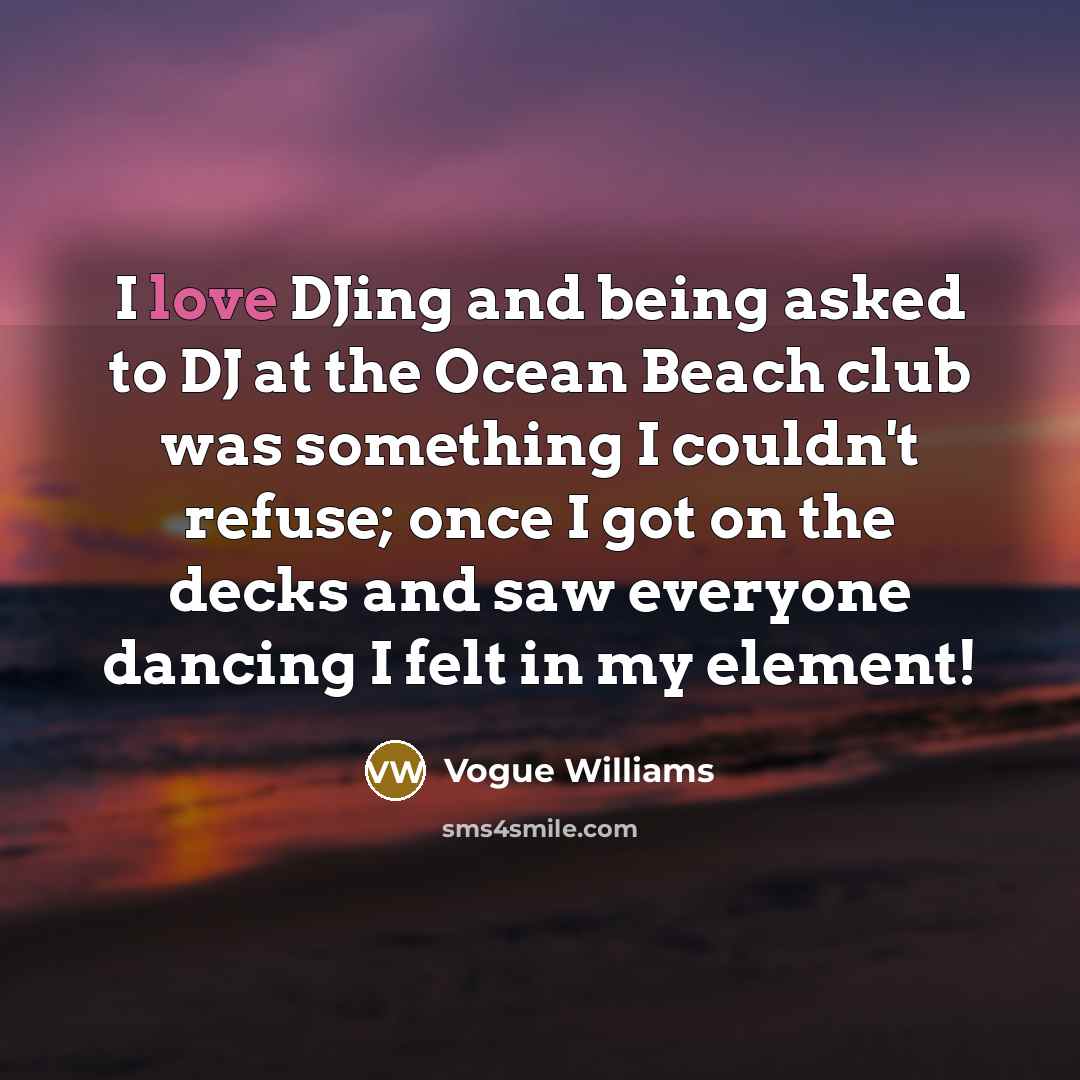“I love DJing and being asked to DJ at the Ocean Beach club was something I couldn't refuse; once I got on the decks and saw everyone dancing I felt in my element!” quote by Vogue Williams