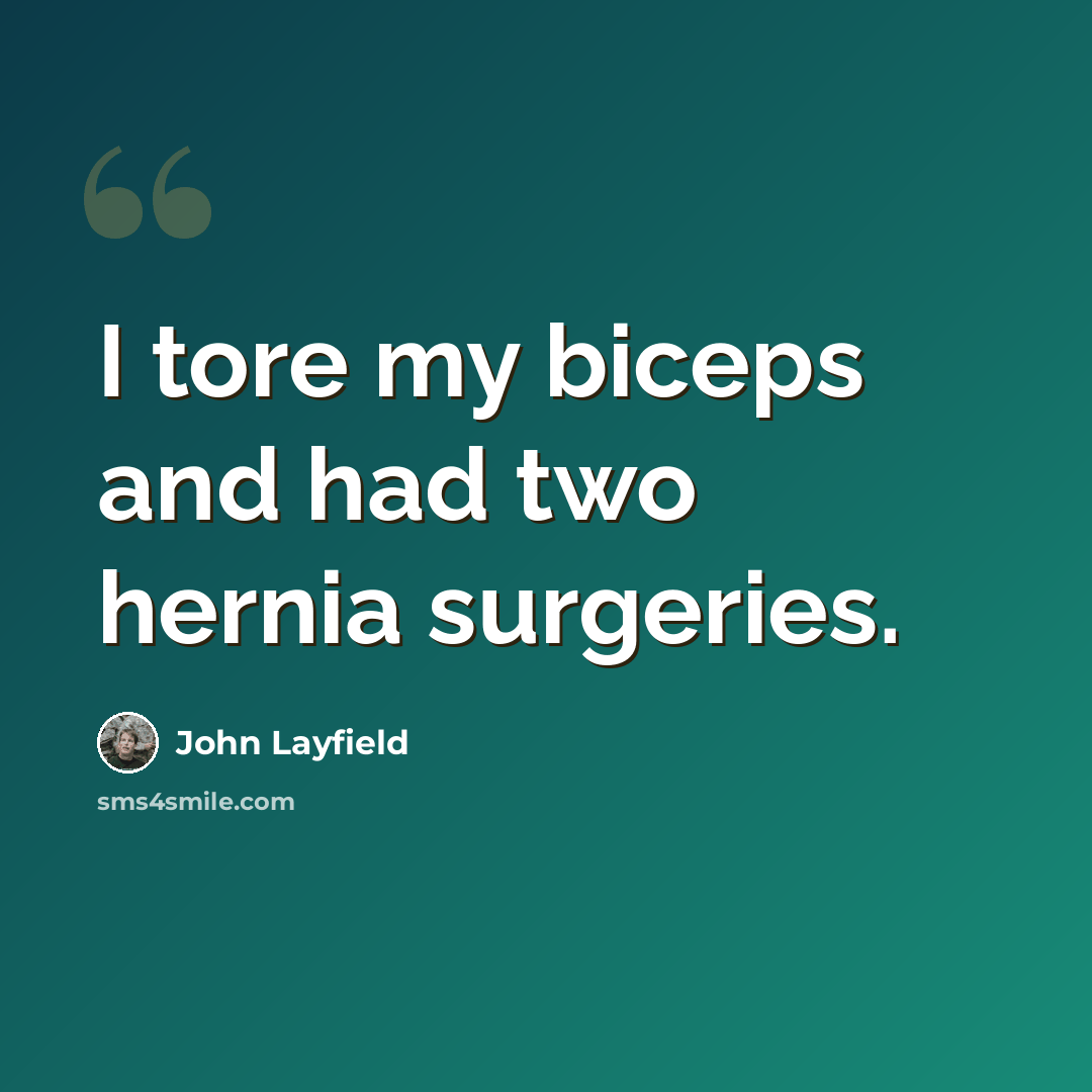 “I tore my biceps and had two hernia surgeries.” quote by John Layfield