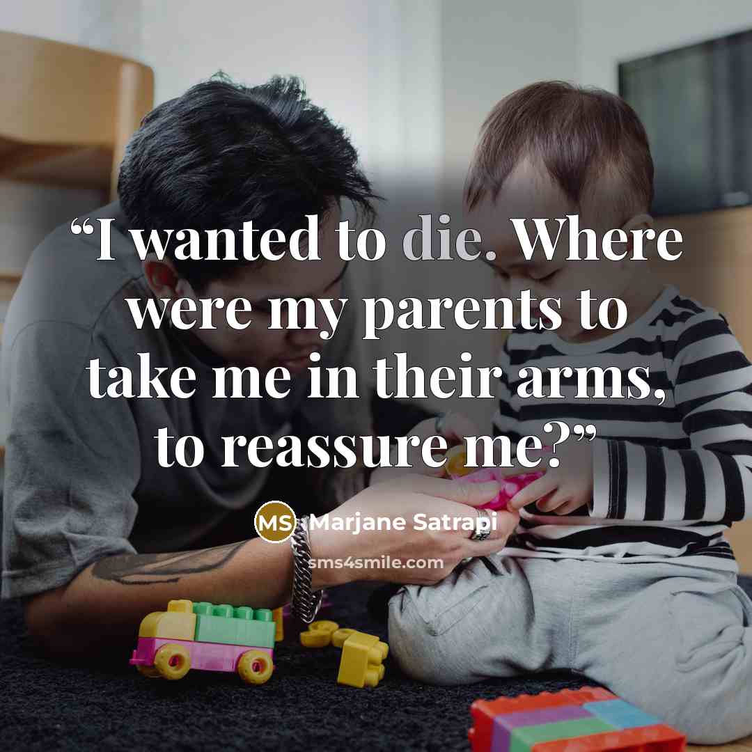 “I wanted to die. Where were my parents to take me in their arms, to reassure me?” quote by Marjane Satrapi