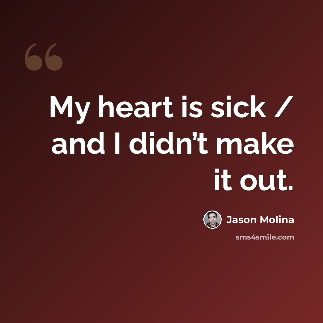 “My heart is sick / and I didn’t make it out.” quote by Jason Molina
