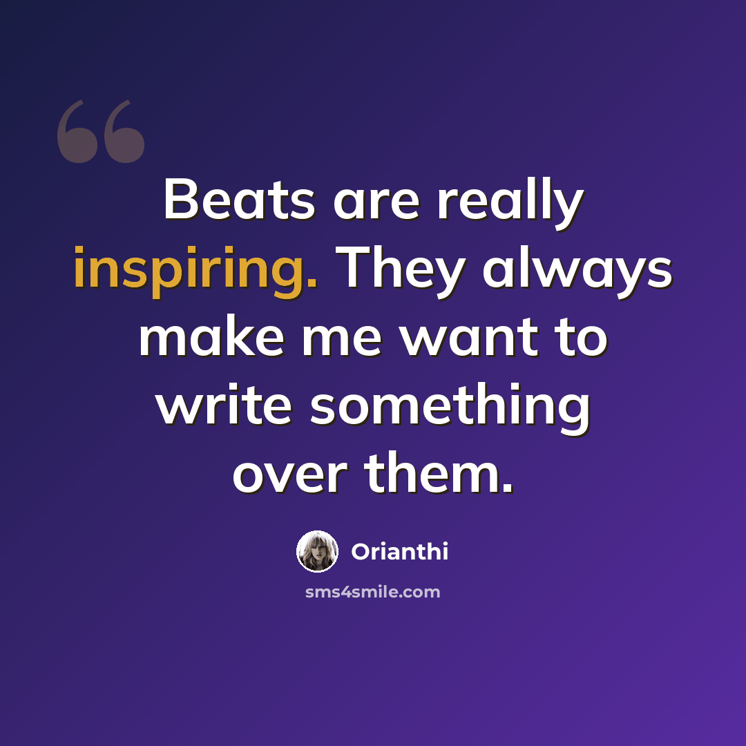 “Beats are really inspiring. They always make me want to write something over them.” quote by Orianthi