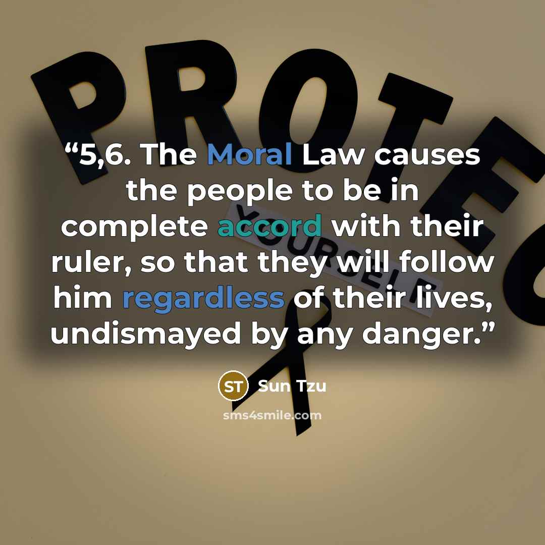 “5,6. The Moral Law causes the people to be in complete accord with their ruler, so that they will follow him regardless of their lives, undismayed by any danger.” quote by Sun Tzu