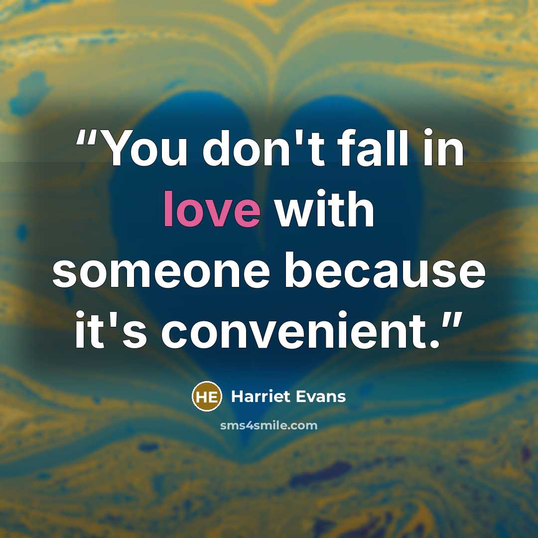 “You don't fall in love with someone because it's convenient.” quote by Harriet Evans