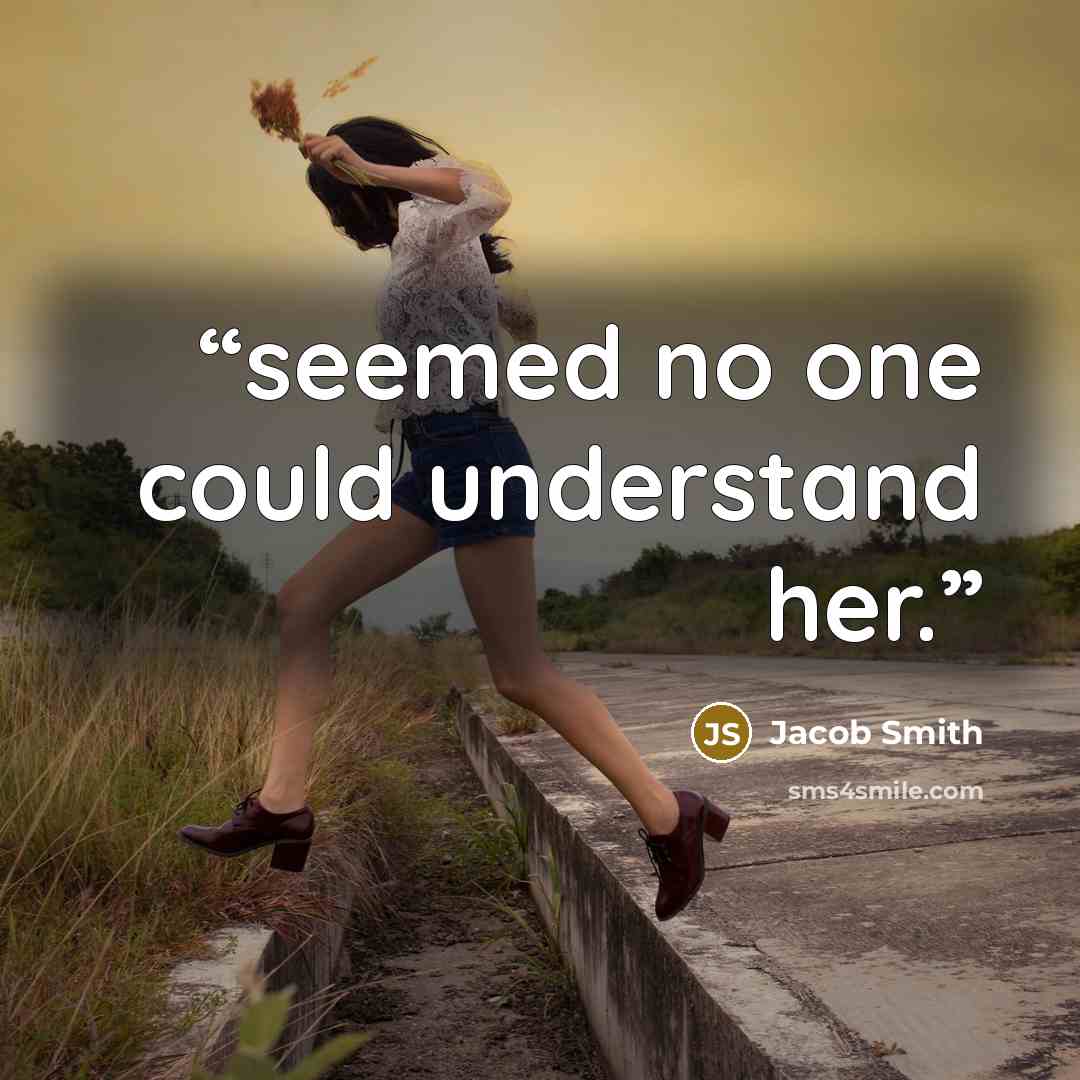 “seemed no one could understand her.” quote by Jacob Smith