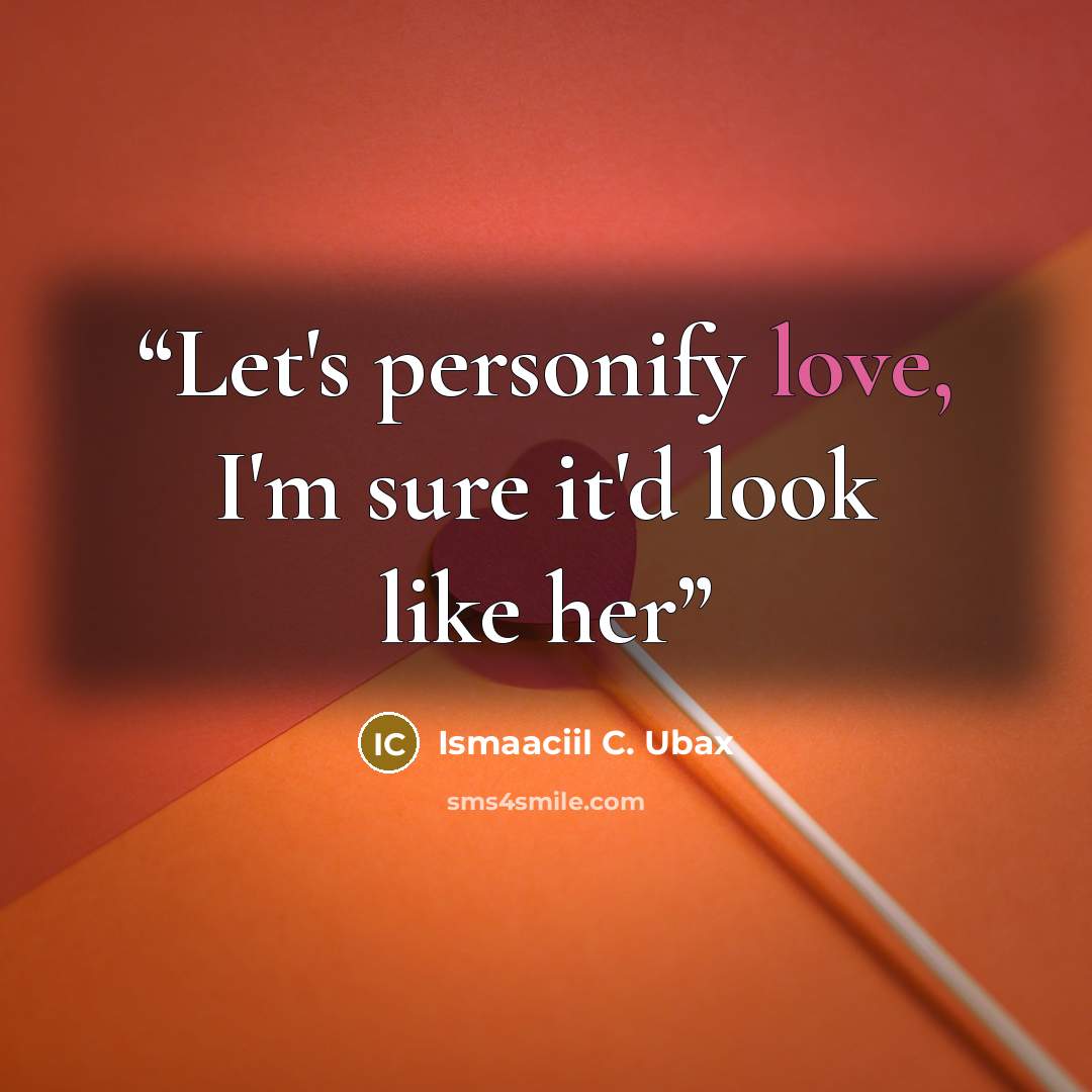 “Let's personify love, I'm sure it'd look like her” quote by Ismaaciil C. Ubax
