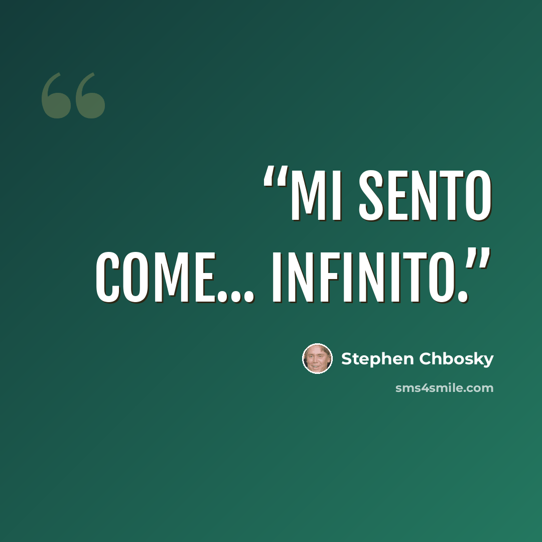 “Mi sento come... infinito.” quote by Stephen Chbosky