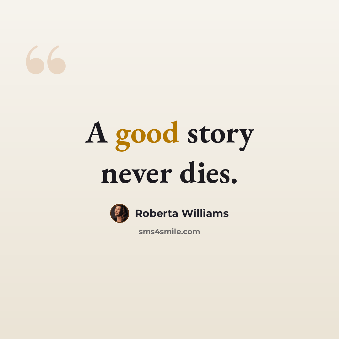 “A good story never dies.” quote by Roberta Williams