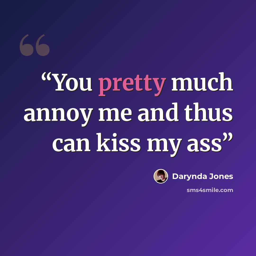 “You pretty much annoy me and thus can kiss my ass” quote by Darynda Jones