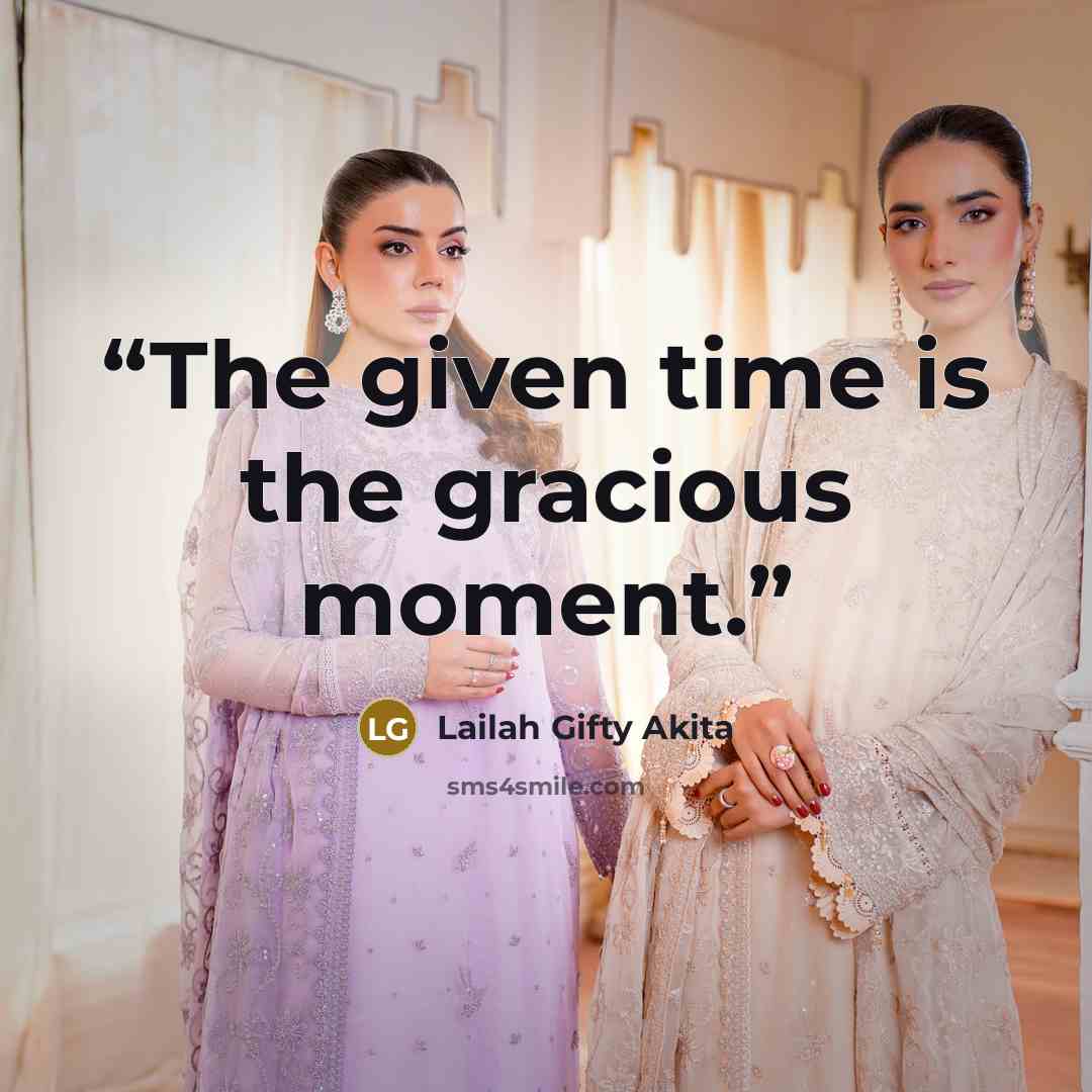 “The given time is the gracious moment.” quote by Lailah Gifty Akita