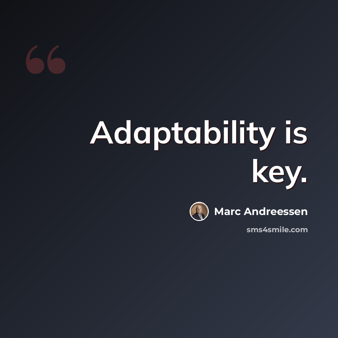 “Adaptability is key.” quote by Marc Andreessen