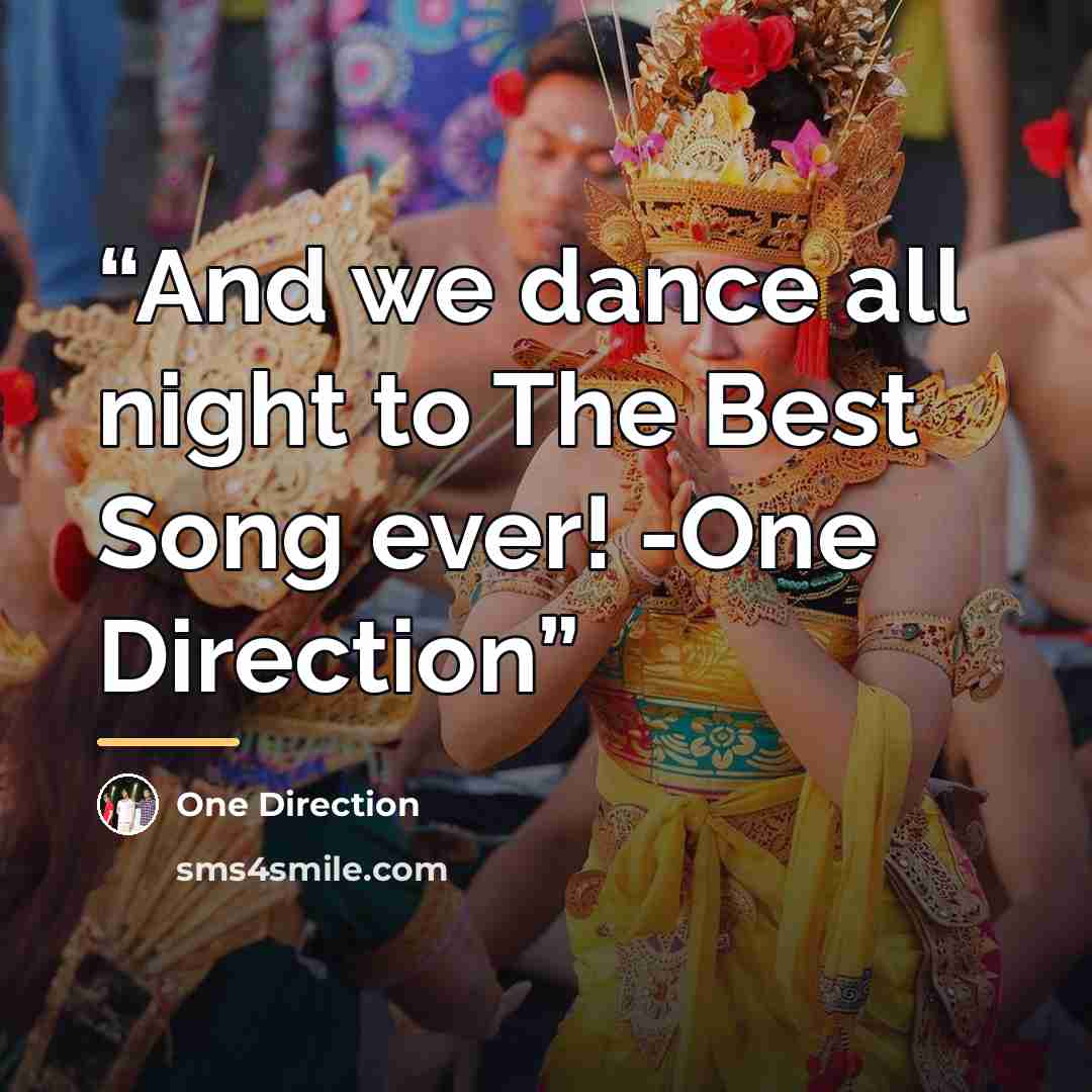 “And we dance all night to The Best Song ever! -One Direction” quote by One Direction