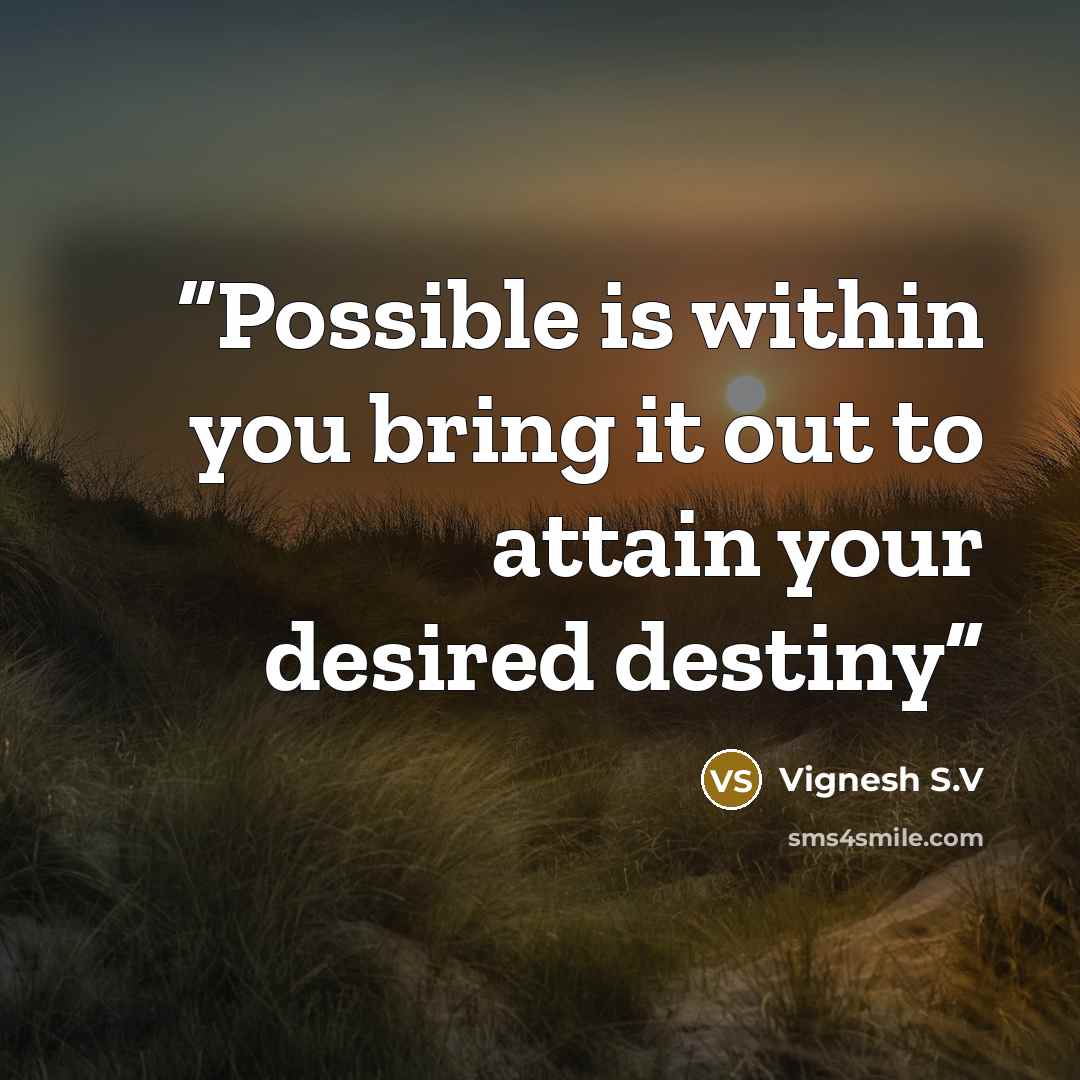 “Possible is within you bring it out to attain your desired destiny” quote by Vignesh S.V