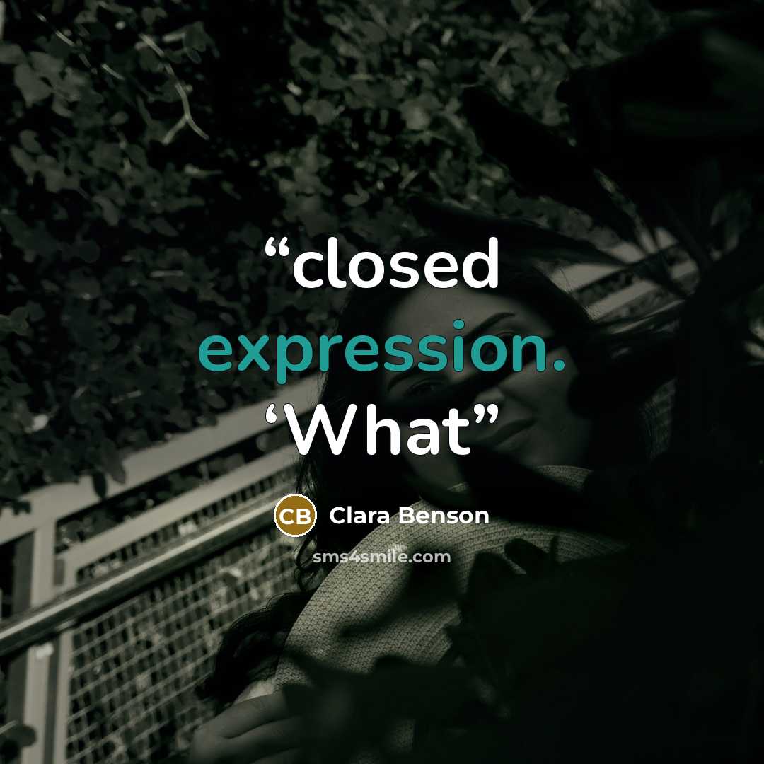 “closed expression. ‘What” quote by Clara Benson