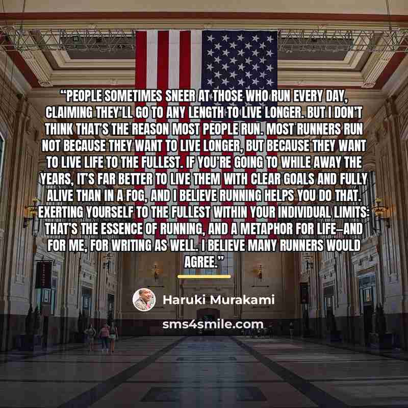 “People sometimes sneer at those who run every day, claiming they’ll go to any length to live longer. But I don’t think that’s the reason most people run. Most runners run not because they want to live longer, but because they want to live life to the fullest. If you’re going to while away the…” quote by Haruki Murakami