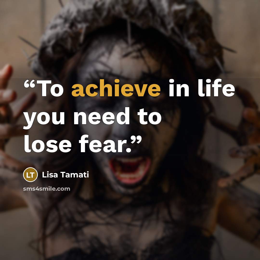“To achieve in life you need to lose fear.” quote by Lisa Tamati