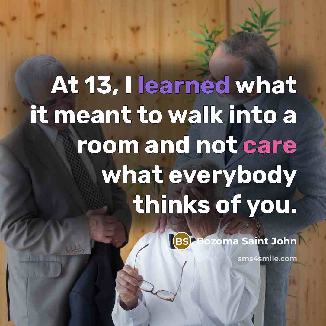 “At 13, I learned what it meant to walk into a room and not care what everybody thinks of you.” quote by Bozoma Saint John