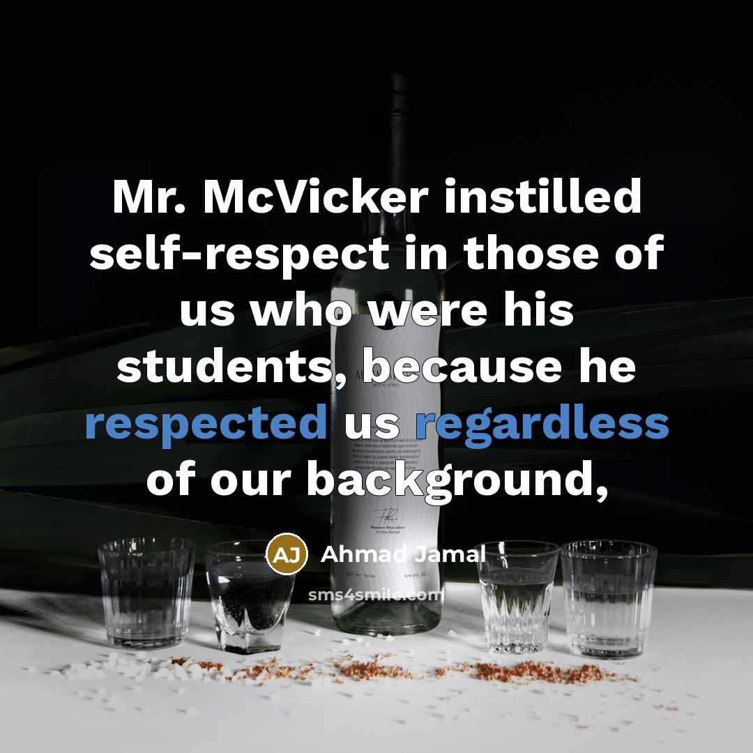 “Mr. McVicker instilled self-respect in those of us who were his students, because he respected us regardless of our background,” quote by Ahmad Jamal