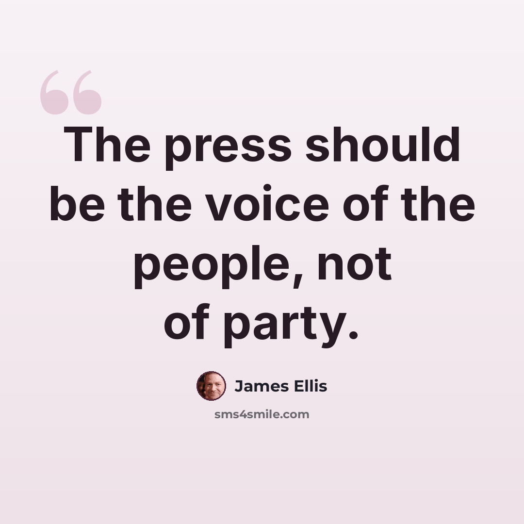 “The press should be the voice of the people, not of party.” quote by James Ellis