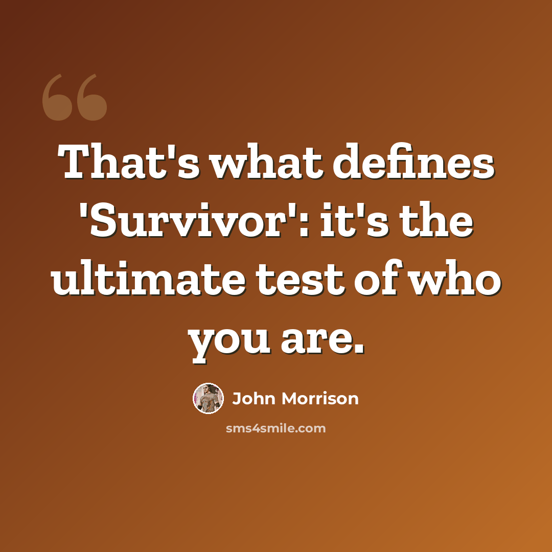 “That's what defines 'Survivor': it's the ultimate test of who you are.” quote by John Morrison