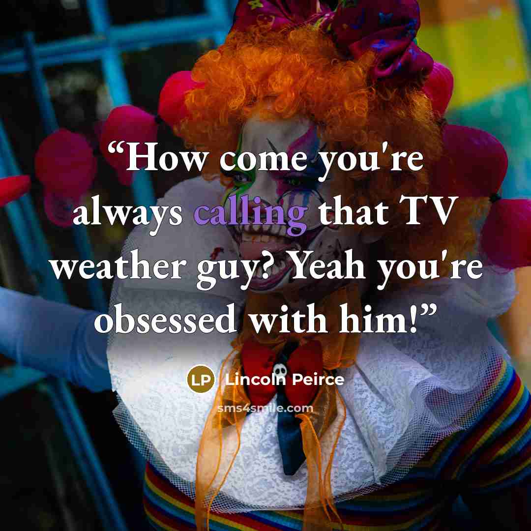 “How come you're always calling that TV weather guy? Yeah you're obsessed with him!” quote by Lincoln Peirce
