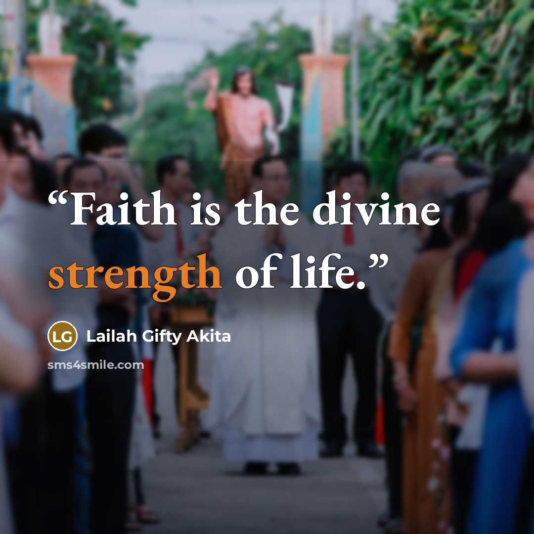 “Faith is the divine strength of life.” quote by Lailah Gifty Akita