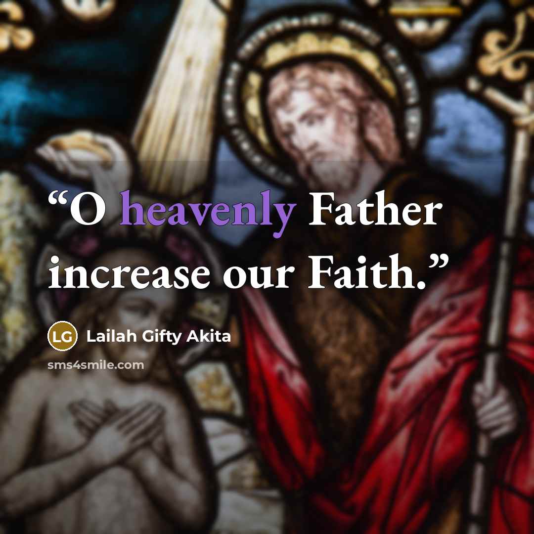 “O heavenly Father increase our Faith.” quote by Lailah Gifty Akita