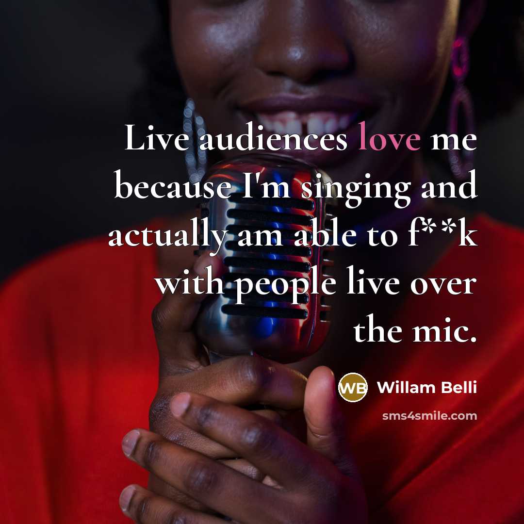 “Live audiences love me because I'm singing and actually am able to f**k with people live over the mic.” quote by Willam Belli