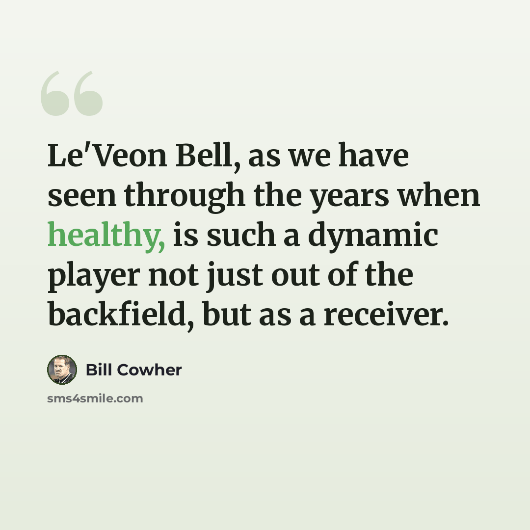 “Le'Veon Bell, as we have seen through the years when healthy, is such a dynamic player not just out of the backfield, but as a receiver.” quote by Bill Cowher