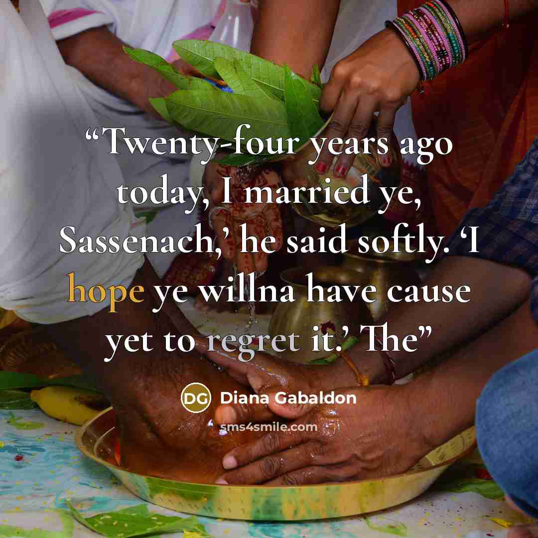 “Twenty-four years ago today, I married ye, Sassenach,’ he said softly. ‘I hope ye willna have cause yet to regret it.’ The” quote by Diana Gabaldon