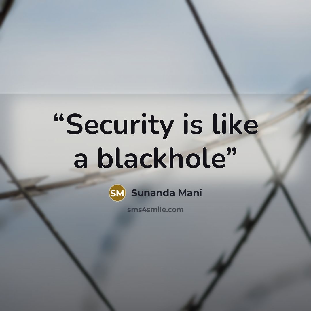 “Security is like a blackhole” quote by Sunanda Mani