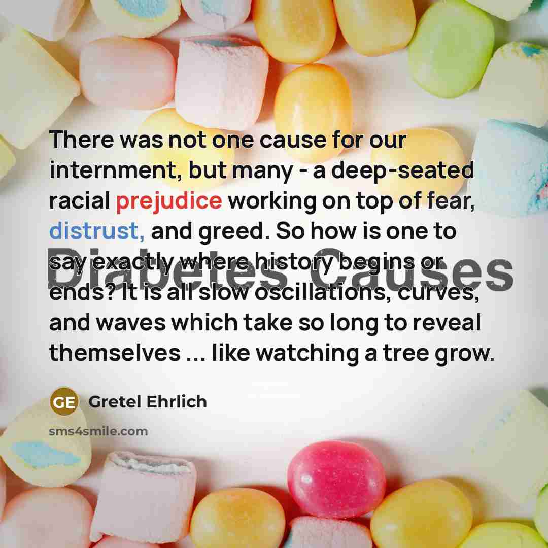 “There was not one cause for our internment, but many - a deep-seated racial prejudice working on top of fear, distrust, and greed. So how is one to say exactly where history begins or ends? It is all slow oscillations, curves, and waves which take so long to reveal themselves ... like watching a…” quote by Gretel Ehrlich