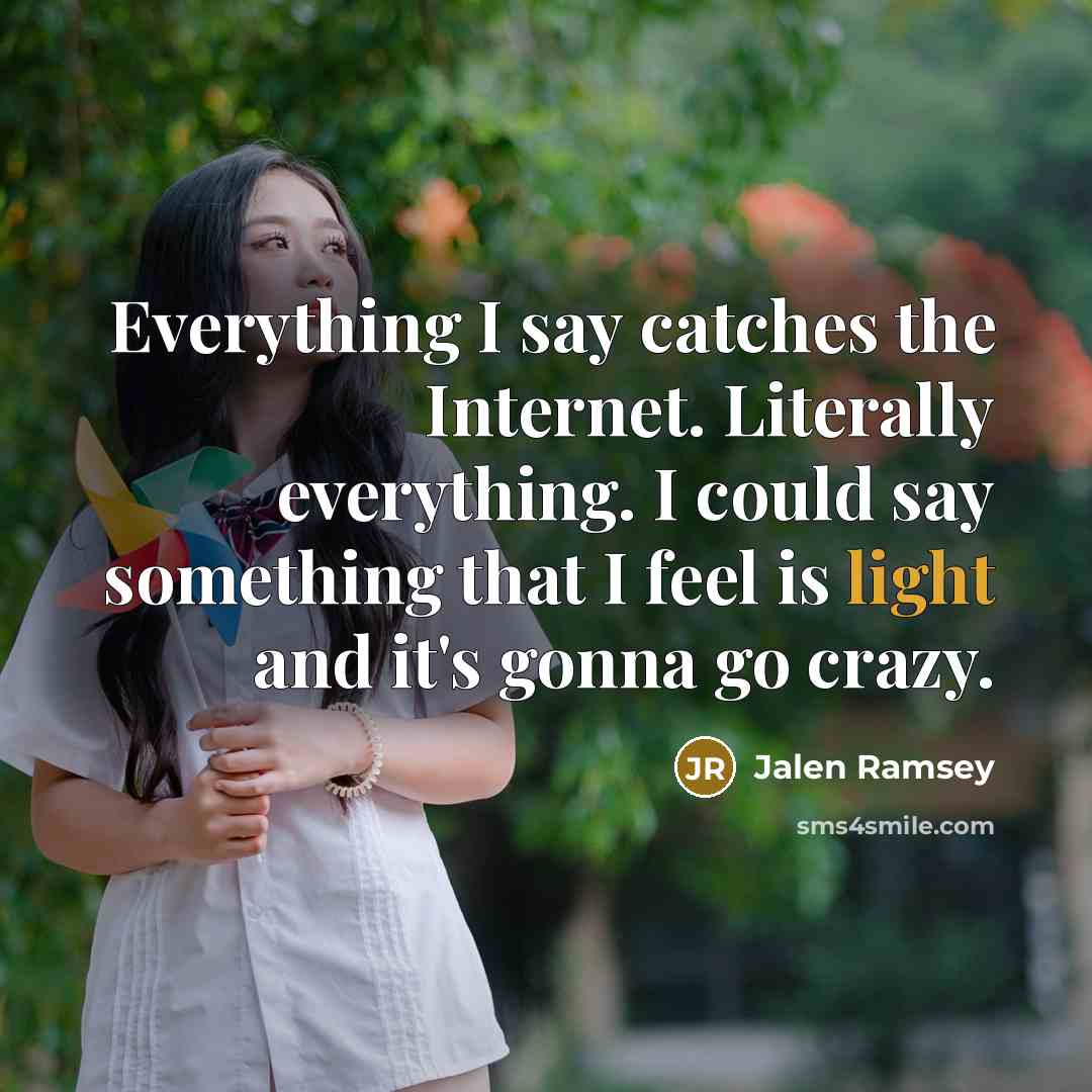 “Everything I say catches the Internet. Literally everything. I could say something that I feel is light and it's gonna go crazy.” quote by Jalen Ramsey