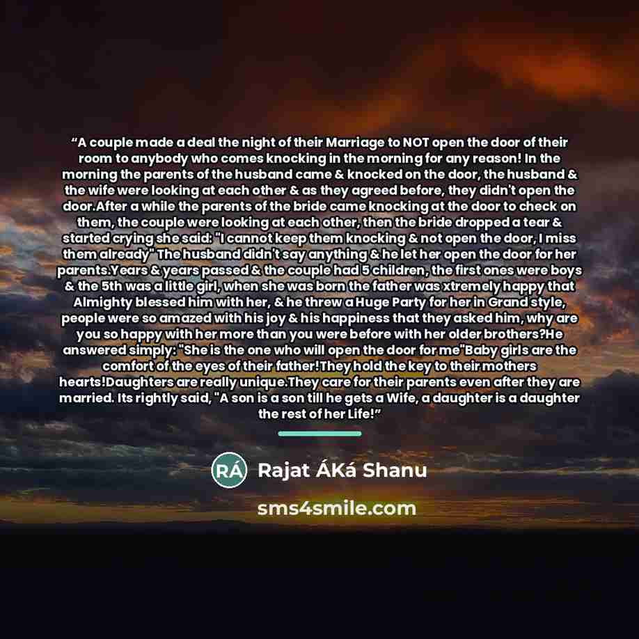 “A couple made a deal the night of their Marriage to NOT open the door of their room to anybody who comes knocking in the morning for any reason! In the morning the parents of the husband came & knocked on the door, the husband & the wife were looking at each other & as they agreed before, they…” quote by Rajat ÁKá Shanu