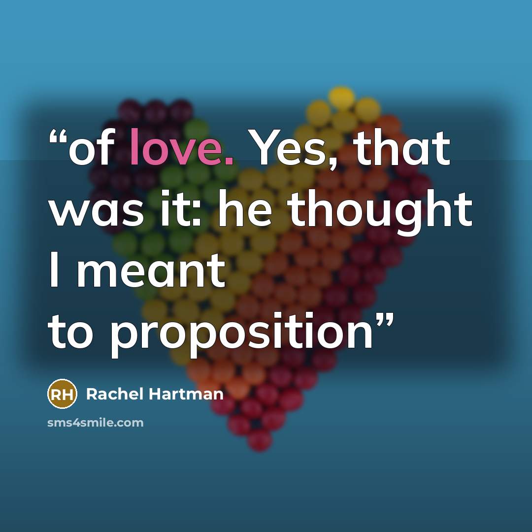 “of love. Yes, that was it: he thought I meant to proposition” quote by Rachel Hartman