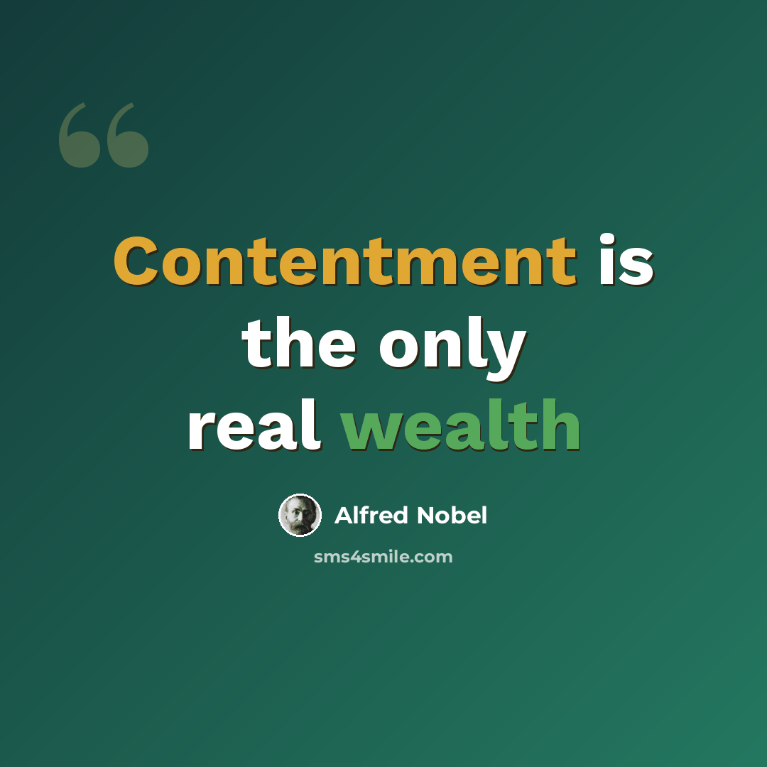 “Contentment is the only real wealth” quote by Alfred Nobel