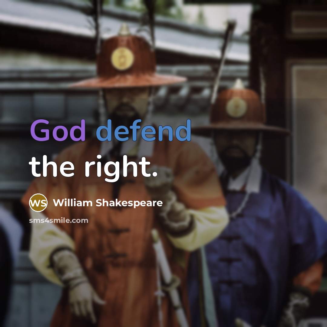 “God defend the right.” quote by William Shakespeare
