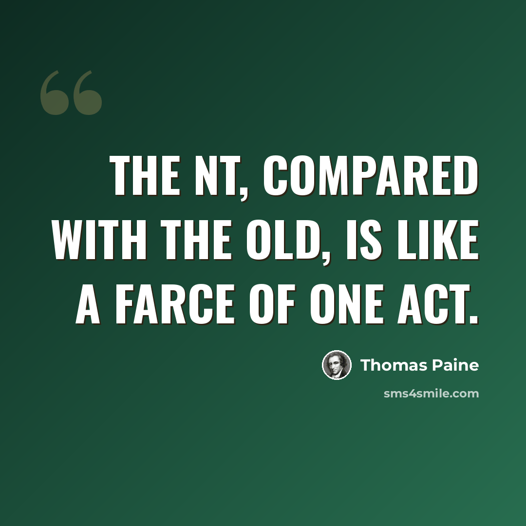 “The NT, compared with the Old, is like a farce of one act.” quote by Thomas Paine