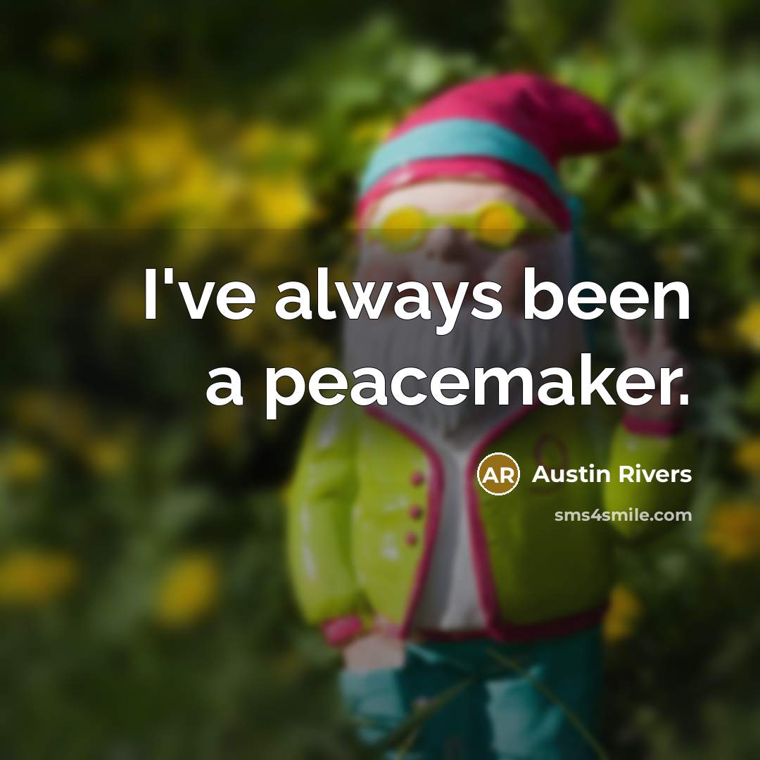 “I've always been a peacemaker.” quote by Austin Rivers