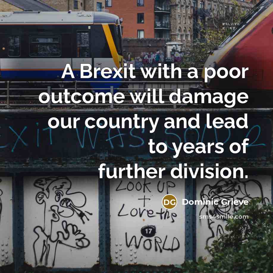“A Brexit with a poor outcome will damage our country and lead to years of further division.” quote by Dominic Grieve