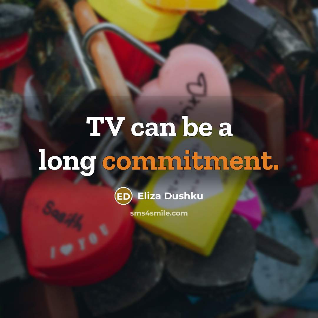 “TV can be a long commitment.” quote by Eliza Dushku