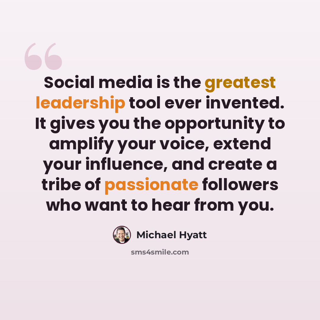 “Social media is the greatest leadership tool ever invented. It gives you the opportunity to amplify your voice, extend your influence, and create a tribe of passionate followers who want to hear from you.” quote by Michael Hyatt