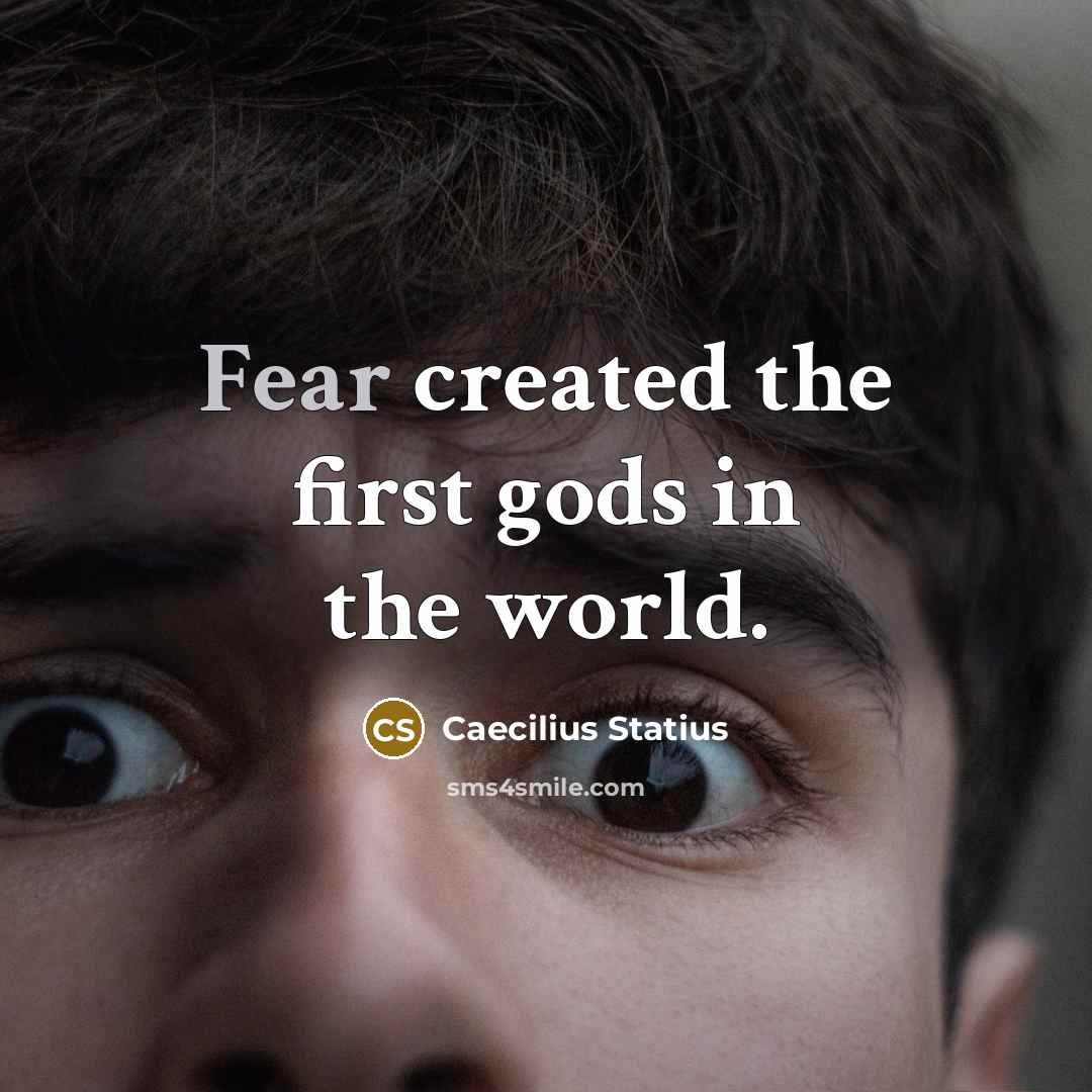 “Fear created the first gods in the world.” quote by Caecilius Statius