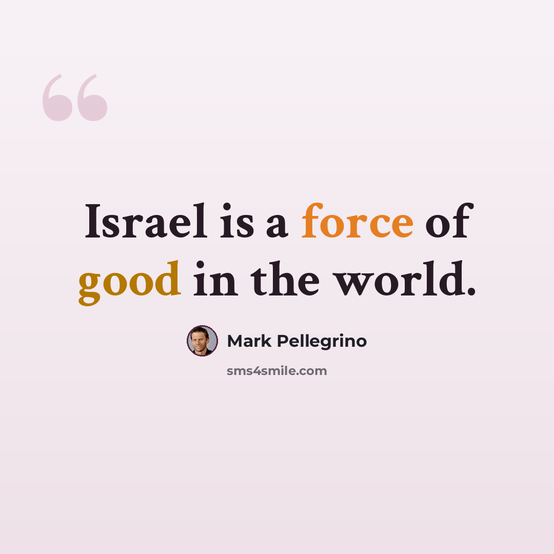 “Israel is a force of good in the world.” quote by Mark Pellegrino